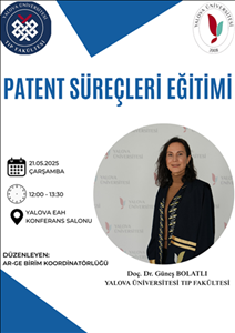 Dekan Yardımcımız Doç. Dr. Güneş BOLATLI tarafından ''Patent Süreçleri Eğitimi'' verilecektir